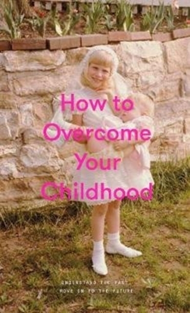 How to Overcome Your Childhood main product photo