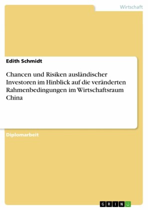 Chancen und Risiken ausländischer Investoren im Hinblick auf die veränderten Rahmenbedingungen im Wirtschaftsraum China
