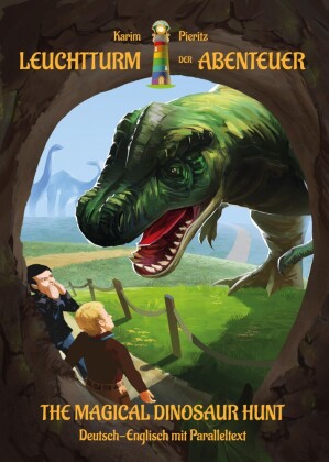 Leuchtturm der Abenteuer The Magical Dinosaur Hunt - zweisprachiges bilinguales Kinderbuch Deutsch Englisch ab 8 Jahren