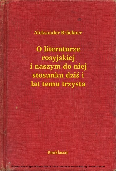 O literaturze rosyjskiej i naszym do niej stosunku dzis i lat temu trzysta main product photo