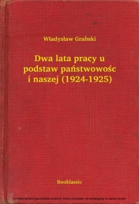 Dwa lata pracy u podstaw panstwowosci naszej (1924-1925)