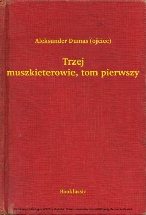 Trzej muszkieterowie, tom pierwszy