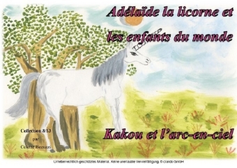 Adélaïde la licorne et les enfants du monde - Kakou et l'arc en ciel