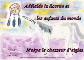 Adélaïde la licorne et les enfants du monde - Makya le chasseur d'aigles