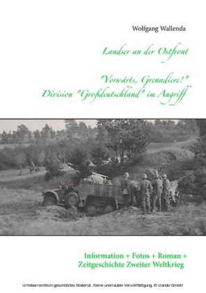 Landser an der Ostfront  - "Vorwärts Grenadiere!" - Division Großdeutschland im Angriff