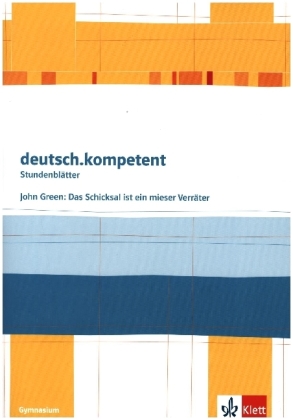 deutsch.kompetent. John Green: Das Schicksal ist ein mieser Verräter