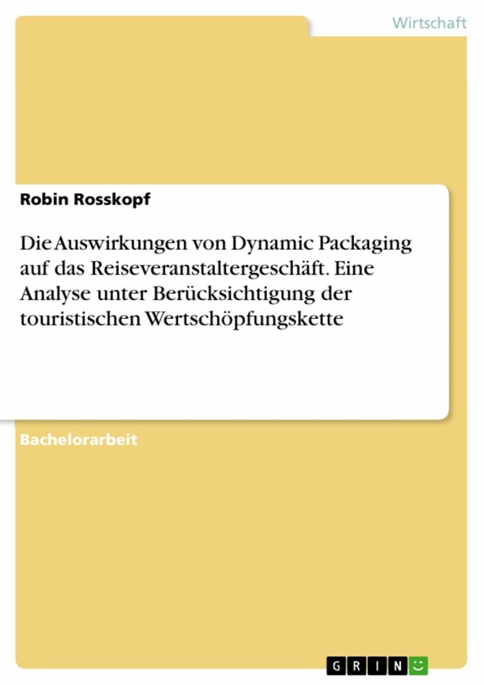 Die Auswirkungen von Dynamic Packaging auf das Reiseveranstaltergeschäft. Eine Analyse unter Berücksichtigung der touristischen Wertschöpfungskette main product photo