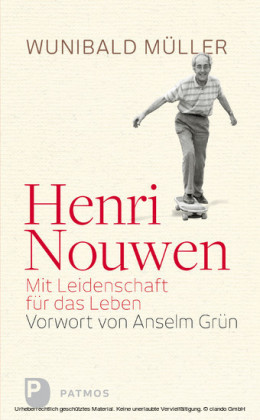 Henri Nouwen - Mit Leidenschaft für das Leben