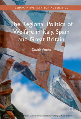 The Regional Politics of Welfare in Italy, Spain and Great Britain