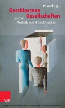 Geschlossene Gesellschaften zwischen Abschottung und Durchlässigkeit