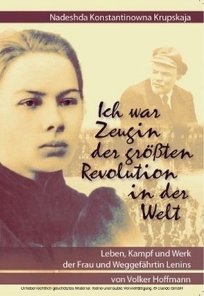 Nadeshda Konstantinowna Krupskaja - Ich war Zeugin der größten Revolution in der Welt