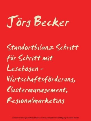 Standortbilanz Schritt für Schritt mit Lesebogen - Wirtschaftsförderung, Clustermanagement, Regionalmarketing