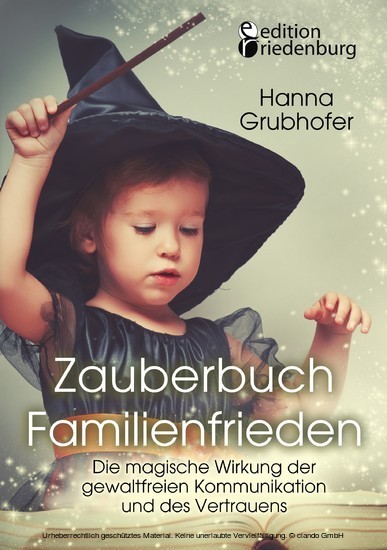 Zauberbuch Familienfrieden - Die magische Wirkung der gewaltfreien Kommunikation und des Vertrauens main product photo