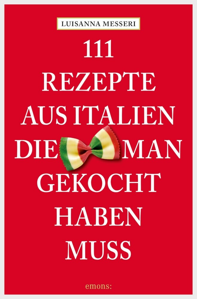 111 Rezepte aus Italien, die man gekocht haben muss main product photo