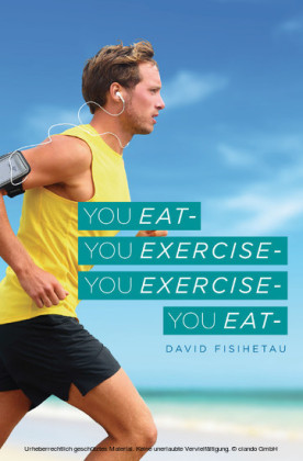 You Eat- You Exercise- You Exercise- You Eat