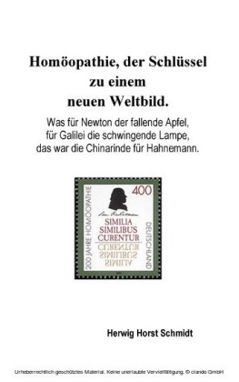 Homöopathie, der Schlüssel zu einem neuen Weltbild.