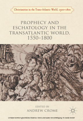 Prophecy and Eschatology in the Transatlantic World, 1550?1800