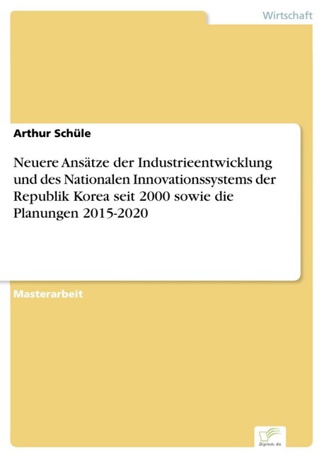 Neuere Ansätze der Industrieentwicklung und des Nationalen Innovationssystems der Republik Korea seit 2000 sowie die Planungen 2015-2020 main product photo