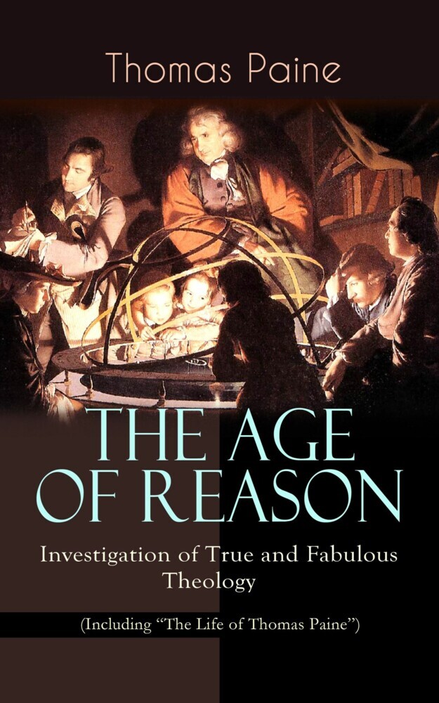 THE AGE OF REASON - Investigation of True and Fabulous Theology (Including 'The Life of Thomas Paine') main product photo