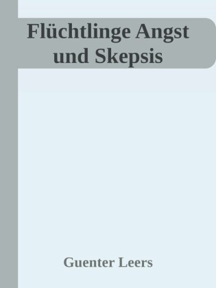 Flüchtlinge Angst und Skepsis