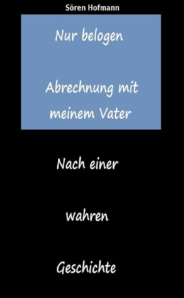 Nur belogen. Abrechnung mit meinem Vater main product photo