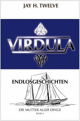 VIRDULA Endlosgeschichten Band 2 - Die Mutter aller Dinge