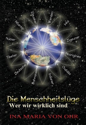 Die Menschheitslüge - Wer wir wirklich sind