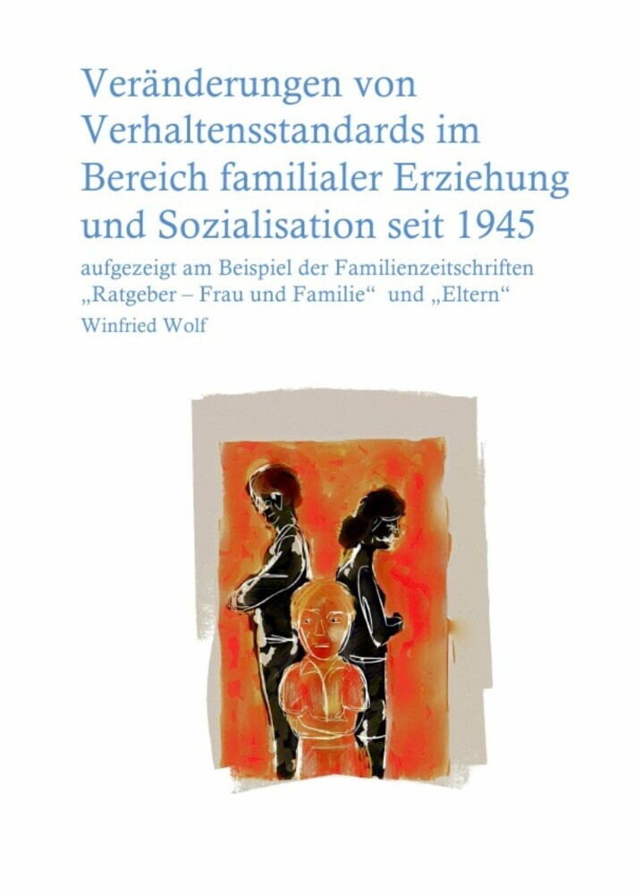 Veränderungen von Verhaltensstandards im Bereich familialer Erziehung und Sozialisation seit 1945 main product photo