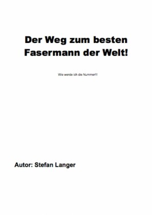 Der Weg zum besten Fasermann der Welt