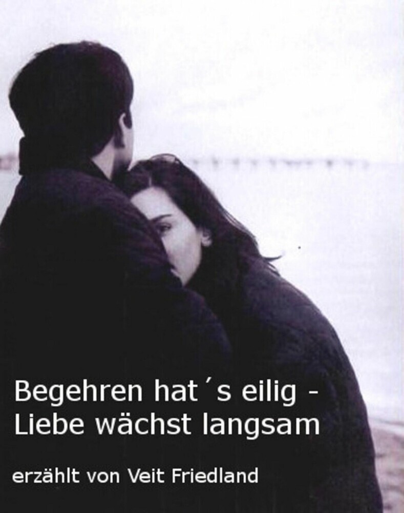 Begehren hat´s eilig - Liebe wächst langsam main product photo