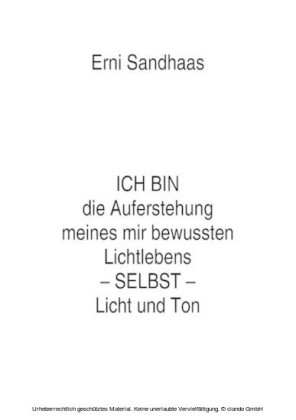 ICH BIN die Auferstehung meines mir bewussten Lichtlebens SELBST Licht und Ton