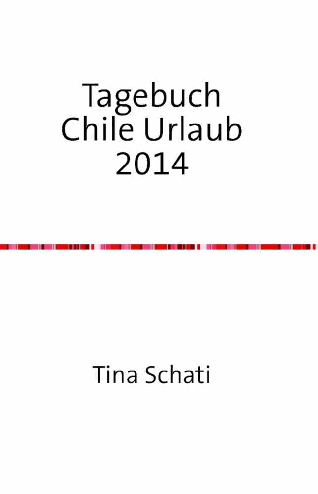 Tagebuch Chile Urlaub 2014 main product photo