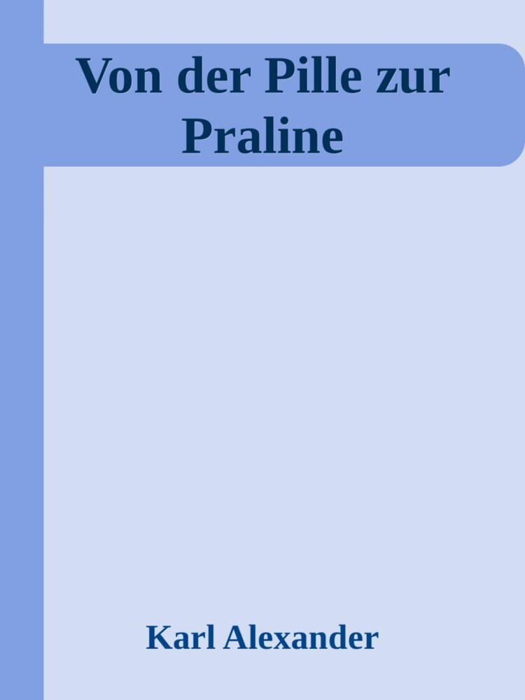 Von der Pille zur Praline main product photo