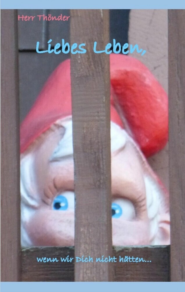 Liebes Leben, wenn wir Dich nicht hätten main product photo