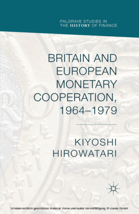 Britain and European Monetary Cooperation, 1964-1979