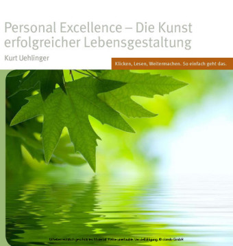 Personal Excellence - Die Kunst erfolgreicher Lebensgestaltung