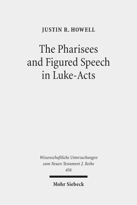 The Pharisees and Figured Speech in Luke-Acts