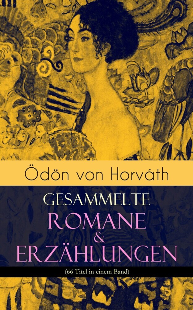 Ödön von Horváth: Gesammelte Romane & Erzählungen (66 Titel in einem Band) main product photo