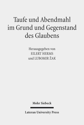 Taufe und Abendmahl im Grund und Gegenstand des Glaubens