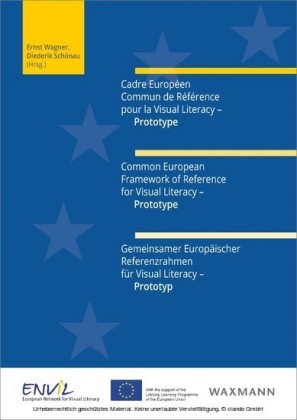 Cadre Européen Commun de Référence pour la Visual Literacy - Prototype Common European Framework of Reference for Visual Literacy - Prototype Gemeinsamer Europäischer Referenzrahmen für Visual Literacy - Prototyp
