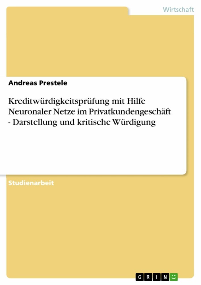 Kreditwürdigkeitsprüfung mit Hilfe Neuronaler Netze im Privatkundengeschäft - Darstellung und kritische Würdigung main product photo