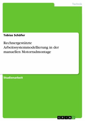Rechnergestützte Arbeitssystemmodellierung in der manuellen Motorradmontage