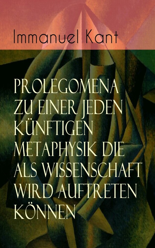 Prolegomena zu einer jeden künftigen Metaphysik die als Wissenschaft wird auftreten können main product photo
