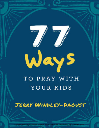 77 Ways to Pray With Your Kids