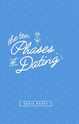 The 10 Phases of Dating