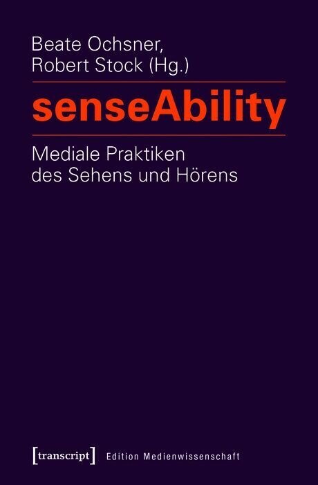 senseAbility - Mediale Praktiken des Sehens und Hörens main product photo