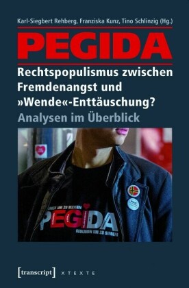 Pegida - Rechtspopulismus zwischen Fremdenangst und "Wende"-Enttäuschung?