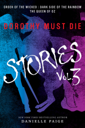 Dorothy Must Die - Stories. Vol.3