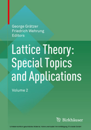 Lattice Theory: Special Topics and Applications