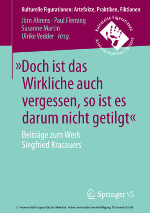"Doch ist das Wirkliche auch vergessen, so ist es darum nicht getilgt"